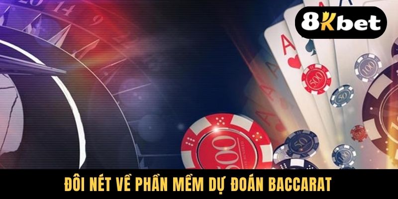 Đôi nét về phần mềm dự đoán Baccarat