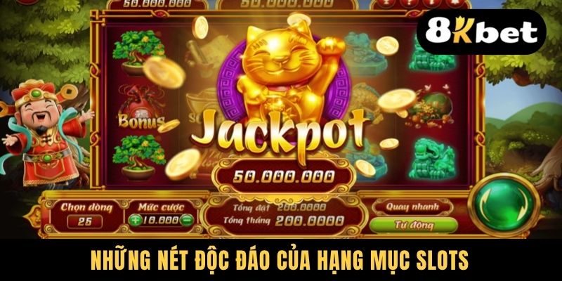 Những nét độc đáo của hạng mục slots