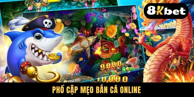 Phổ cập mẹo bắn cá online