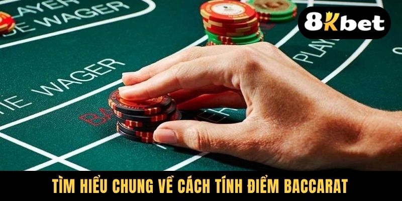 Tìm hiểu chung về cách tính điểm baccarat
