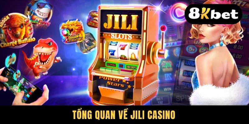 Tổng quan về Jili Casino