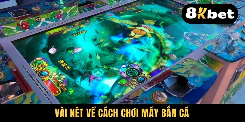 Vài nét về cách chơi máy bắn cá