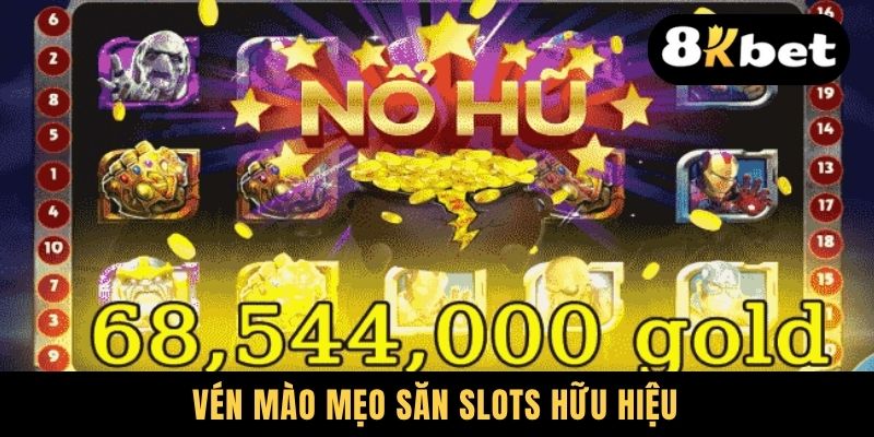 Vén mào mẹo săn slots hữu hiệu